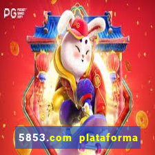 5853.com plataforma de jogos